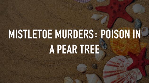 Mistletoe Murders: Poison in a Pear Tree