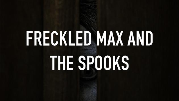 Freckled Max And The Spooks