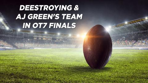 Deestroying & AJ Green's Team in OT7 Finals