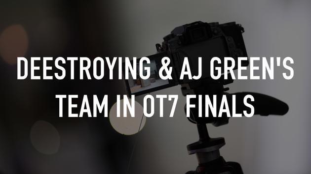 Deestroying & AJ Green's Team in OT7 Finals