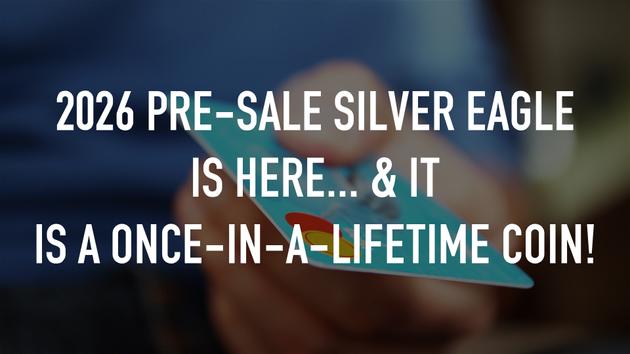 2026 Pre-Sale Silver Eagle is here… & it is a once-in-a-lifetime coin!