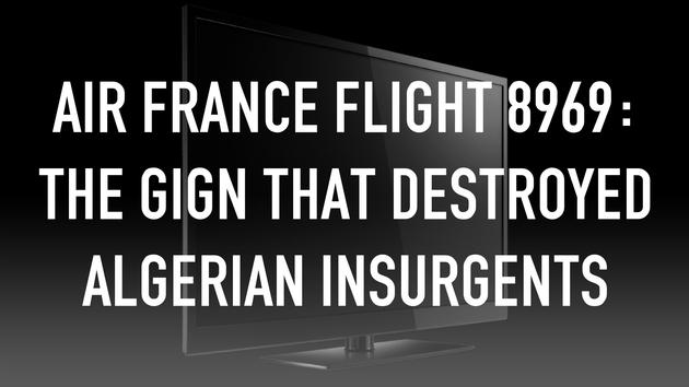Air France Flight 8969: The Gign That Destroyed Algerian Insurgents