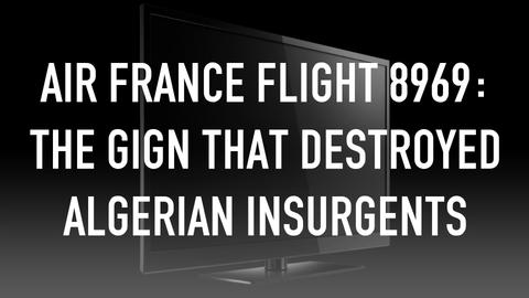 Air France Flight 8969: The Gign That Destroyed Algerian Insurgents