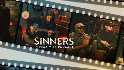 Sinners: In Proximity Podcast