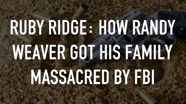 Ruby Ridge: How Randy Weaver Got His Family Massacred By FBI