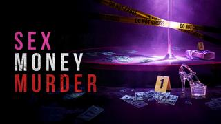 Sex, Money, Murder
