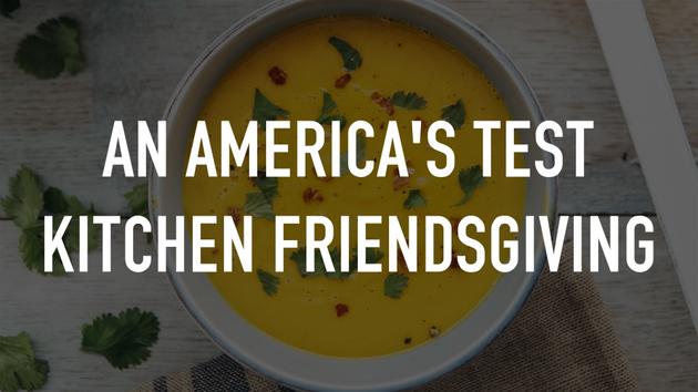 An America's Test Kitchen Friendsgiving