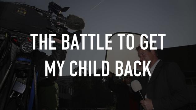 The Battle to Get MY Child Back