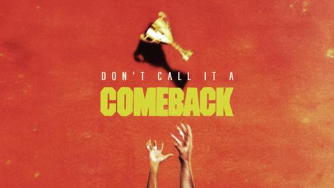 Don't Call It a Comeback