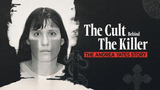 watch The Cult Behind the Killer: The Andrea Yates Story