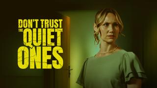 watch Don't Trust the Quiet Ones