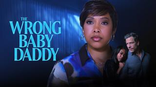 watch The Wrong Baby Daddy