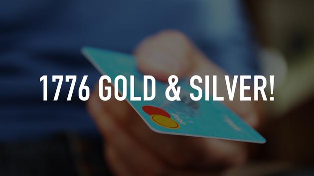 1776 Gold & Silver!