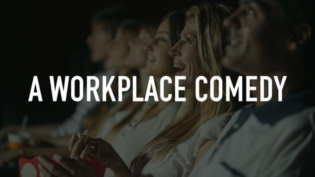 A Workplace Comedy
