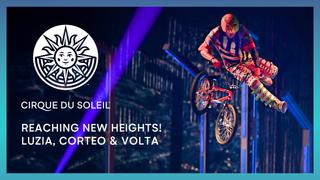 Reaching New Heights! - Luzia, Corteo & Volta