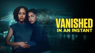 watch Vanished in an Instant