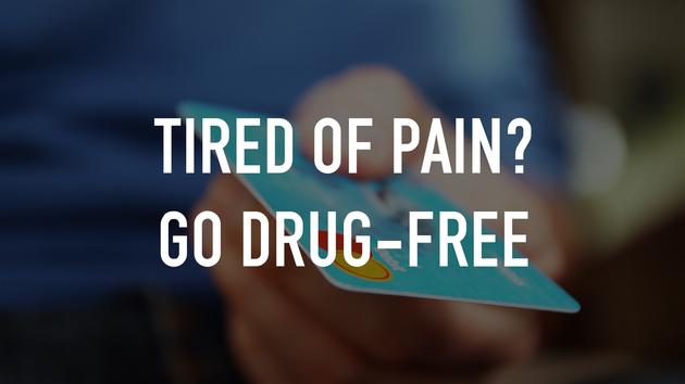 Tired of Pain? Go Drug-Free