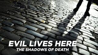  watch Evil Lives Here: The Shadows of Death