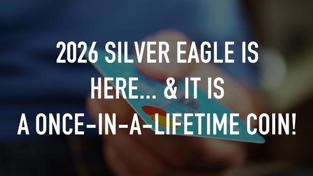 2026 Silver Eagle Is Here… & It is a Once-In-A-Lifetime Coin!
