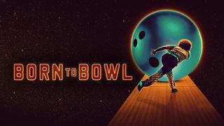  watch Born to Bowl