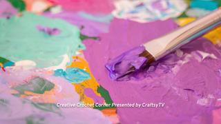 Creative Crochet Corner Presented by CraftsyTV
