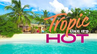  watch Tropic Like It's Hot