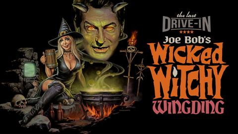 The Last Drive-In with Joe Bob Briggs: Joe Bob's Wicked Witchy Wingding