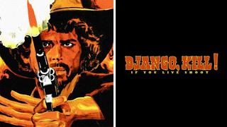 Django, Kill ... If You Live, Shoot!