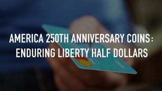 America 250th Anniversary Coins: Enduring Liberty Half Dollars