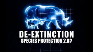 De-Extinction: Species Protection 2.0?