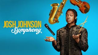  watch Josh Johnson: Symphony