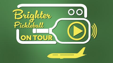 Brighter Pickleball: On Tour