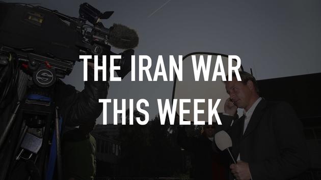 The Iran War This Week