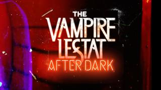 watch The Vampire Lestat: After Dark