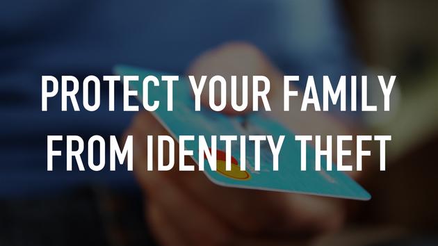 Protect Your Family From Identity Theft
