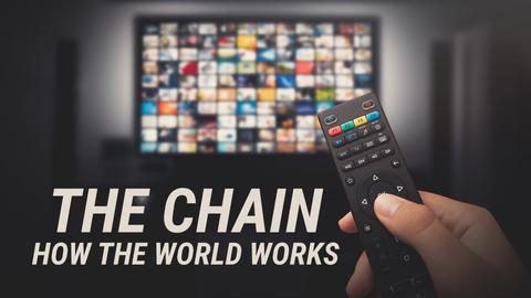 The Chain: How The World Works