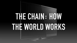 The Chain: How The World Works