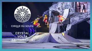 CRYSTAL, VOLTA & Saltimbanco