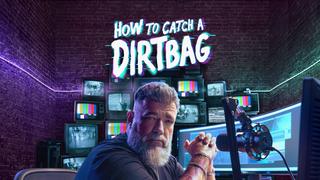  watch How to Catch a Dirtbag