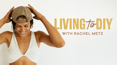 Living to DIY With Rachel Metz