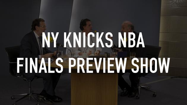 NY Knicks NBA Finals Preview Show