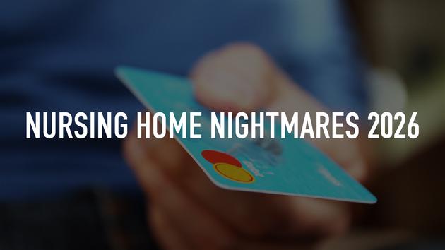 Nursing Home Nightmares 2026