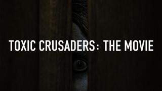 Toxic Crusaders: The Movie