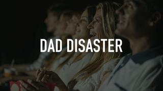 Dad Disaster
