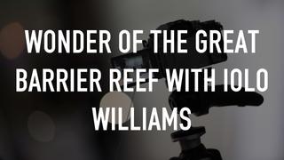 Wonder of the Great Barrier Reef with Iolo Williams
