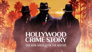  watch Hollywood Crime Story: The Mob Takes Over the Movies
