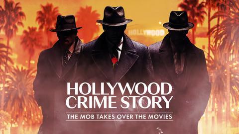 Hollywood Crime Story: The Mob Takes Over the Movies