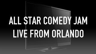 All Star Comedy Jam Live From Orlando