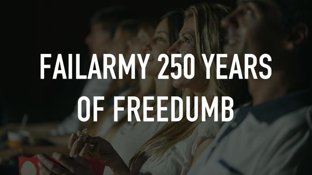 FailArmy 250 Years of Freedumb