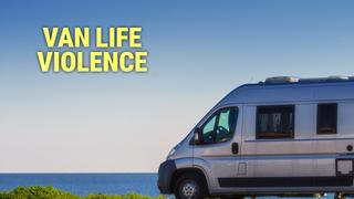 Van Life Violence